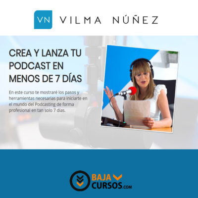 Crea y lanza tu podcast en menos de 7 dias – Vilma Nuñez