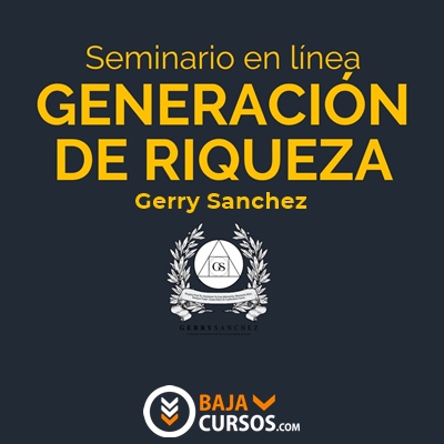 Generación de Riqueza – Gerry Sánchez